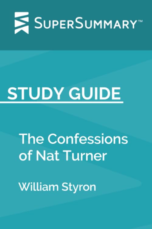 Study Guide: The Confessions of Nat Turner by William Styron (SuperSummary)