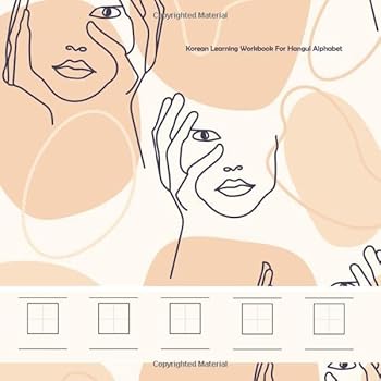 Korean Learning Workbook for Hangul Alphabet : Korean Language Book to Exercise and Train Your Vocabulary. Improve Your Korean Calligraphy,the Pronunciation and Phonetic. Translate the Meaning of Char