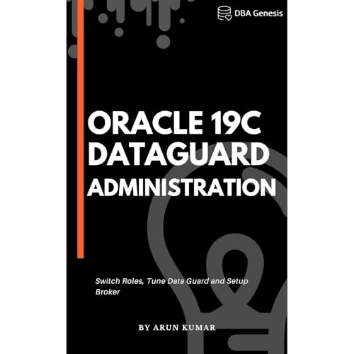 Oracle 19c Data Guard Administration by Arun Kumar episode artwork