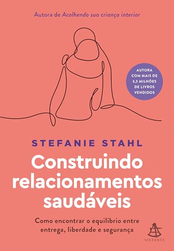 Construindo relacionamentos saudáveis: Como encontrar o equilíbrio entre entrega, liberdade e segurança
