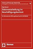 Datenverarbeitung im Beschäftigungskontext: Zur Reichweite der Öffnungsklausel nach Art. 88 DSGVO (Theorie und Praxis des Arbeitsrechts 11)