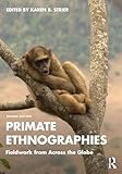 Primate Ethnographies: Fieldwork from Across the Globe (English Edition)