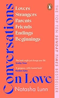 Conversations on Love: with Philippa Perry, Dolly Alderton, Roxane Gay, Stephen Grosz, Esther Perel, and many more