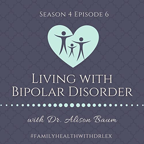 Living with Bipolar Disorder with Family Physician Dr. Alison Baum