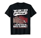 Este motivo I dont need Therapy I just need to play my Bass Clarinet es perfecto para ti si eres clarinetista bajo y tocas el clarinete bajo.