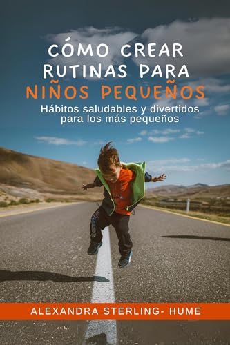 Cómo Crear Rutinas para Niños Pequeños: Hábitos saludables y divertidos para los más pequeños