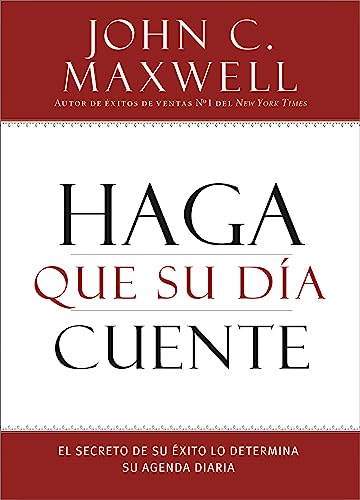 Haga que su Día Cuente: El Secreto de su Exito lo Determina su Agenda Diaria (Spanish Edition)