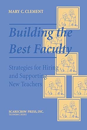 Building the Best Faculty: Strategies for Hiring and Supporting New Teachers book cover