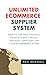 UNLIMITED E-COMMERCE SUPPLIERS SYSTEM: How to the find the best products,best prices and best suppliers for your e-commerce store (E-Commerce from A – Z Series Book 2)