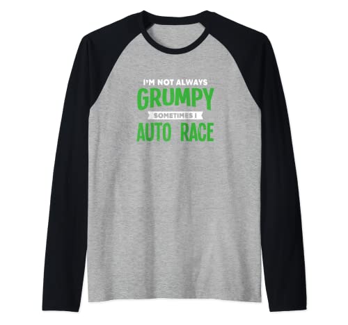 Not Grumpy Sometimes I Auto Race Funny Car Racing Humor Raglan Baseball Tee