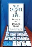 Party Switching in Israel: A Historical and Comparative Analysis (Comparative Politics)