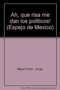 Paperback Ah, que´ risa me dan los poli´ticos! (Espejo de Me´xico) (Spanish Edition) [Spanish] Book