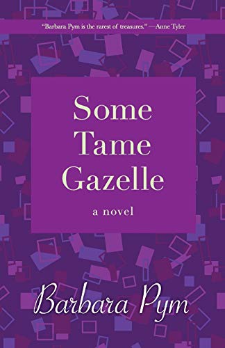 Some Tame Gazelle: A Novel