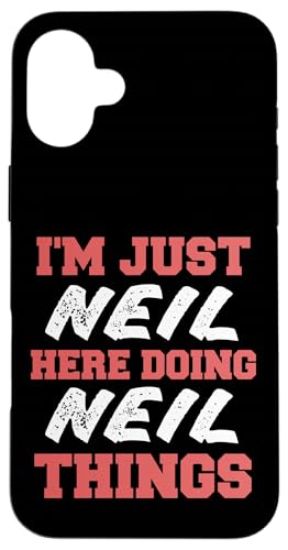 I'm Just Neil Doing Neil Things Funny O X}zP[X iPhone 16 Plus p