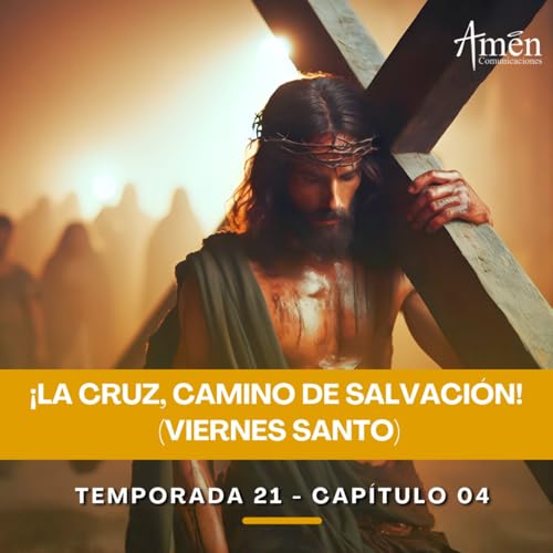 La Cruz, camino de salvaci&oacute;n (Viernes Santo) - Padre Carlos Yepes - Amen Comunicaciones - Reflexiones para la Vida