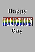 Happy Valantine's Gay: Notebook journal, perfect gift gig for lgbt couple . 1675551014 Book Cover