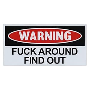 Funny Warning Magnet, Fuck Around and Find Out, 6&