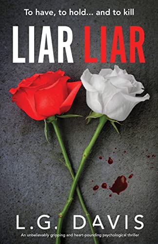 Liar Liar: An Unbelievably Gripping And Heart-Pounding Psychological Thriller