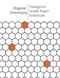 Organic Chemistry: Hexagonal Graph Paper Notebook for Structural Diagrams and Molecule Sketches – Ideal for Chemists and Students