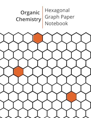 Organic Chemistry: Hexagonal Graph Paper Notebook for Structural Diagrams and Molecule Sketches – Ideal for Chemists and Students