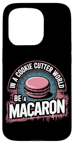 uIn A Cookie Cutter World Be A Macaronv킢XC[cfUC X}zP[X iPhone 15 Pro p