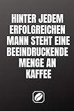  Hinter jedem erfolgreichen Mann steht eine beeindruckende Menge an Kaffee.: Notizbuch • A5 • 120 Seiten mit Dot Grid • Schreibheft Handlich • Kaffee ... • Blanko • Für die Familie • Satire • Skizzen