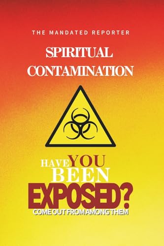 Spiritual Contamination, Have You Been Exposed? (Spiritual Contamination Volume I)