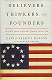 Believers, Thinkers, and Founders: How We Came to Be One Nation Under God