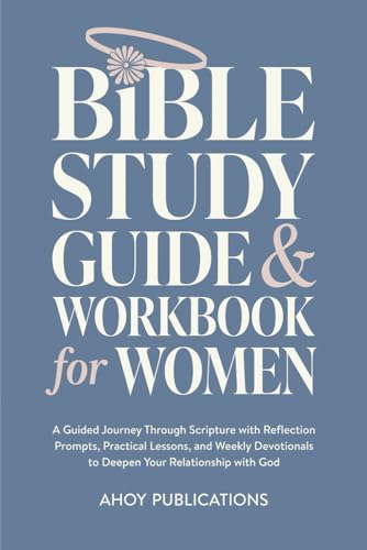 Bible Study Guide and Workbook for Women: A Guided Journey Throug...