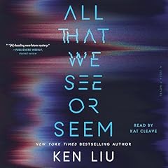 All That We See or Seem Audiolibro Por Ken Liu arte de portada