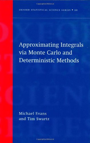 Approximating Integrals Via Monte Carlo and Deterministic Methods (Oxford Statistical Science Series)