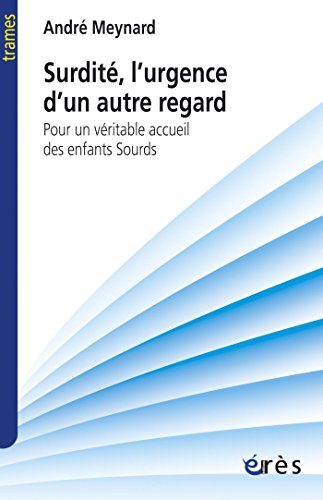 Télécharger Surdité, l'urgence d'un autre regard (Trames) Livre PDF Gratuit