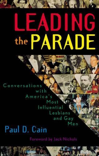 Leading the Parade: Conversations with America's Most Influential Lesbians and Gay Men