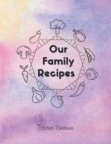 Our Family Recipes: The kitchen register for family XL cookbook to write in all your favorite recipes and notes !