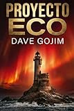PROYECTO ECO: Una apasionante aventura, narrada con un ritmo trepidante y giros inesperados, que culmina con la respuesta al mayor enigma de la humanidad: ¿Por qué estamos aquí?
