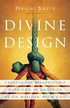 Paperback Divine Design: Created for Relationship with God in Order to Be on Mission with God Book