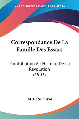 Correspondance De La Famille Des Essars: Contribution A L'Histoire De La Revolution (1903) (French Edition)