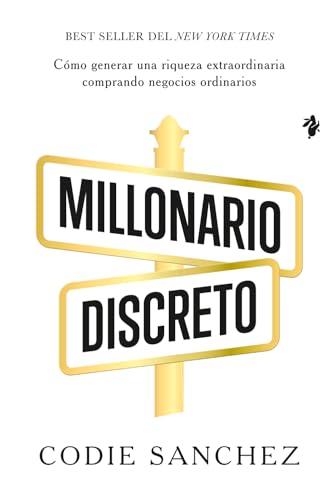 Millonario discreto: Cómo generar una riqueza extraordinaria comprando negocios ordinarios (Business) (Spanish Edition)