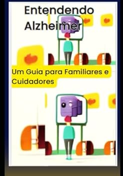 Paperback Entendendo o Alzheimer: Um Guia para Familiares e Cuidadores (Portuguese Edition) [Portuguese] Book