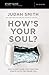 How's Your Soul? Bible Study Guide: Why Everything that Matters Starts with the Inside You