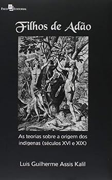 Paperback Filhos de Adao: As Teorias Sobre a Origem dos Indigenas - Seculos Xvi e Xix [Portuguese_Brazilian] Book