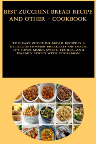 Best Zucchini Bread Recipe And Other - Cookbook