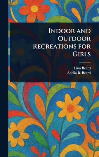 Indoor and Outdoor Recreations for Girls