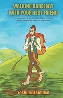Walking Barefoot With Your Best Friend: How I discovered the joys of walking, hiking, running and dancing barefoot and learned to love my feet 163790617X Book Cover