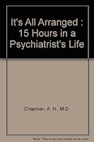 It's All Arranged : 15 Hours in a Psychiatrist's Life B000MMZ9KM Book Cover