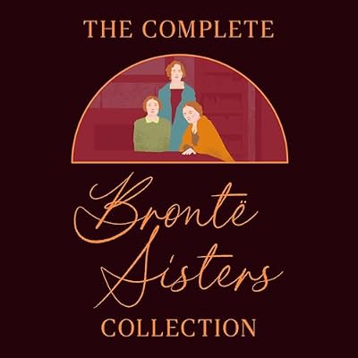 The Complete Brontë Sisters Collection