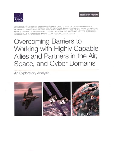 Overcoming Barriers to Working with Highly Capable Allies and Partners in the Air, Space, and Cyber Domains: An Exploratory Analysis (Research Report: Project Air Force)