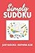 Simply Sudoku Puzzle Book: Sudoku Puzzles for the Enthusiast | Help Calm the Mind and Soothe the Soul | 6x9 inches, 110 Pages | 100 + Puzzles | Solutions Included