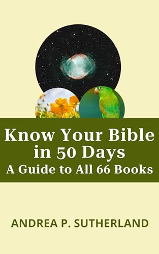 Know Your Bible in 50 Days: A Guide to All 66 Books (Indispensable Knowledge Series Book 2)