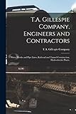 T.A. Gillespie Company, Engineers and Contractors: Water Works and Pipe Lines, Railroad and Tunnel Construction, Hydroelectric Plants.